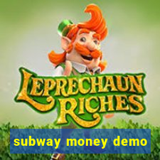 subway money demo